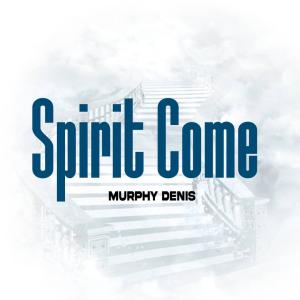 Spirit Come